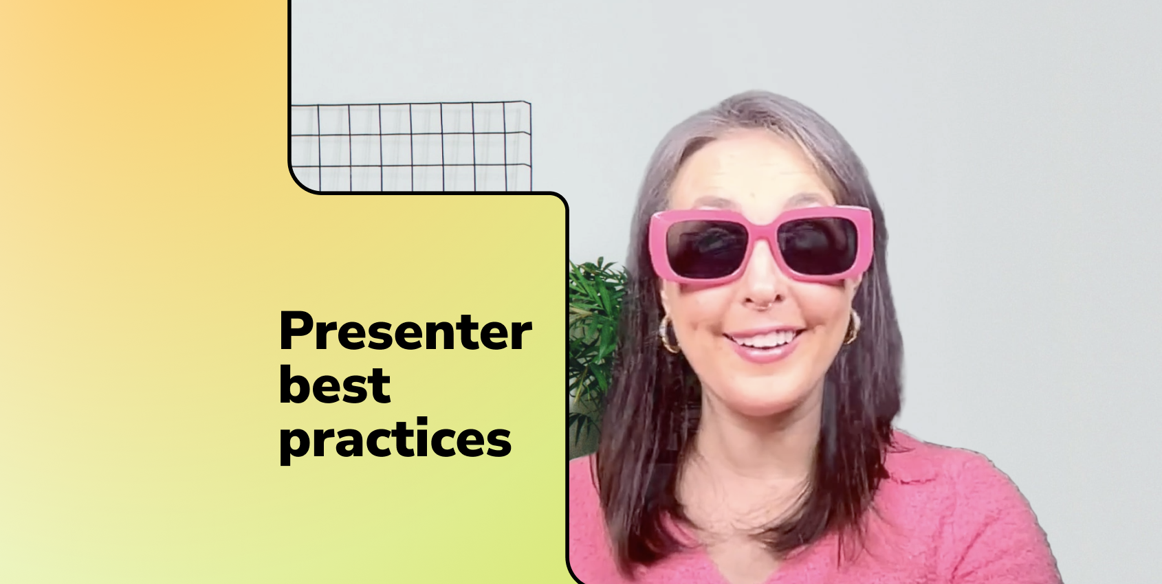 Person wearing sunglasses with "Presenter best practices"" text